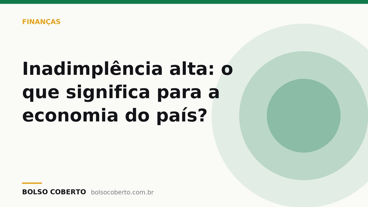 Inadimplência alta: o que significa para a economia do país?