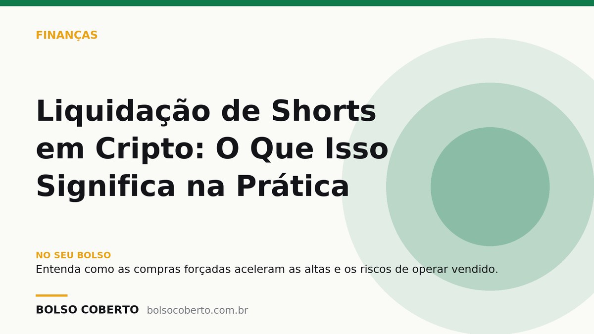 Liquidação de Shorts em Cripto: O Que Isso Significa na Prática