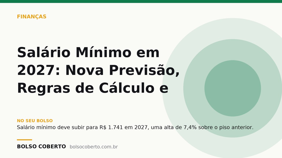 Salário Mínimo em 2027: Nova Previsão, Regras de Cálculo e Impactos